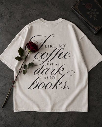 JUST DARK AS MY BOOKS. - OVERSIZED T-SHIRT