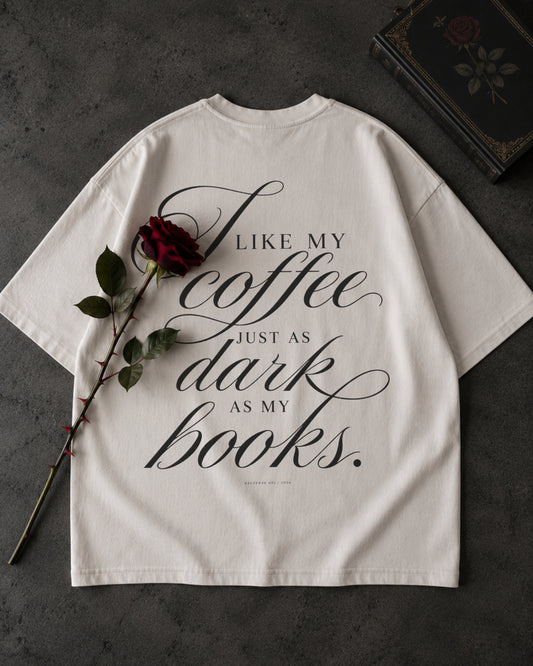 JUST DARK AS MY BOOKS. - OVERSIZED T-SHIRT